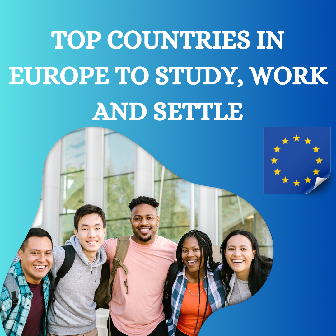 Top Countries in Europe to Study, Work & Settle